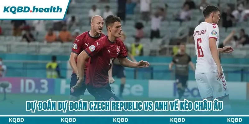 Dự Đoán Czech Republic Vs Anh 01h45 Ngày 30/09 - UEFA Nations League 3 Dự Đoán Czech Republic Vs Anh qua kèo châu Âu
