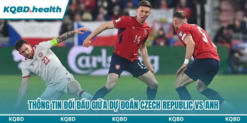 Dự Đoán Czech Republic Vs Anh 01h45 Ngày 30/09 - UEFA Nations League 2 Thông tin lịch sử đối đầu gần đây của 2 đội