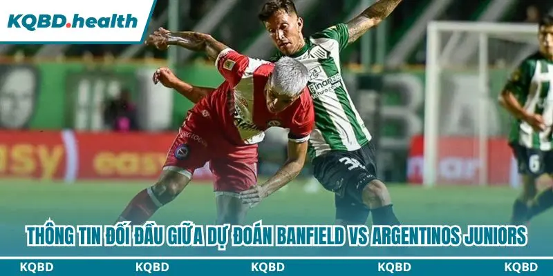 Thống kê chi tiết đối đầu giữa Banfield và Argentinos Juniors 